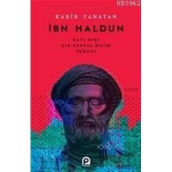 Ibn Haldun; Batı - Dışı Bir Sosyal Bilim Imkanıbatı - Dışı Bir Sosyal Bilim Imkanı Kadir Canatan