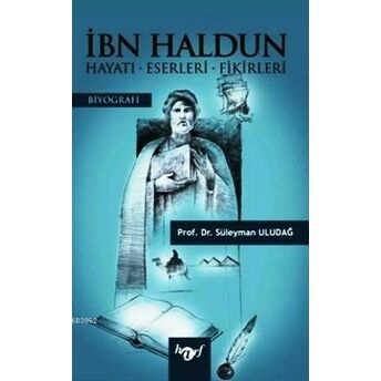 Ibn Haldun Hayatı - Eserleri - Fikirleri Süleyman Uludağ