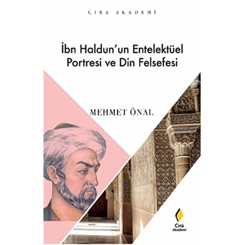 Ibn Haldun’un Enetelektüel Portresi Ve Din Felsefesi Mehmet Önal