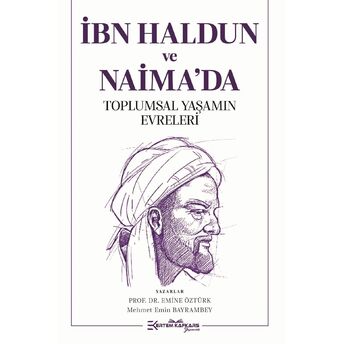 Ibn Haldun Ve Naima’da Toplumsal Yaşamın Evreleri Emine Öztürk,Mehmet Emin Bayrambey