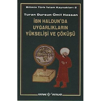 Ibn Haldun'da Uygarlıkların Yükselişi Ve Çöküşü Turan Dursun