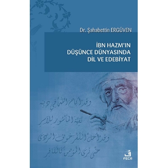 Ibn Hazm’ın Düşünce Dünyasında Dil Ve Edebiyat Şahabettin Ergüven