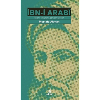 Ibn-I Arabi; Kelami Tartışmalar, Sorular, Şüphelerkelami Tartışmalar, Sorular, Şüpheler Mustafa Akman