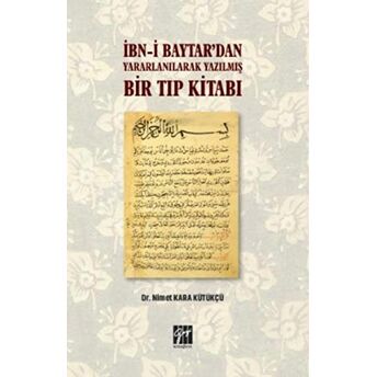 Ibn-I Baytar’dan Yararlanılarak Yazılmış Bir Tıp Kitabı Nimet Kara Kütükçü