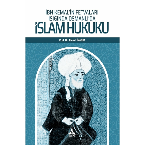 Ibn Kemal’in Fetvaları Işığında Osmanlı’da Islam Hukuku Ahmet Inanır