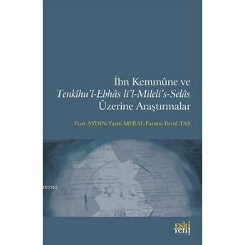 Ibn Kemmune Ve Tenkihu'l-Ebhas Li'l-Mileli's-Selas Üzerine Araştırmalar Fatıma Betül Taş