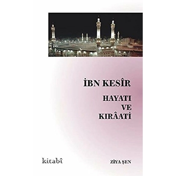 Ibn Kesir Hayatı Ve Kıraati Ziya Şen