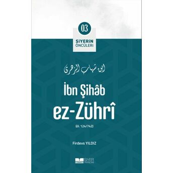 Ibn Şihâb Ez- Zührî - Siyerin Öncüleri 3 Firdevs Yıldız