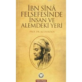 Ibn Sinâ Felsefesinde Insan Ve Alemdeki Yeri Ali Durusoy