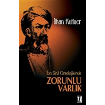 Ibn Sina Ontolojisinde Zorunlu Varlık Ilhan Kutluer