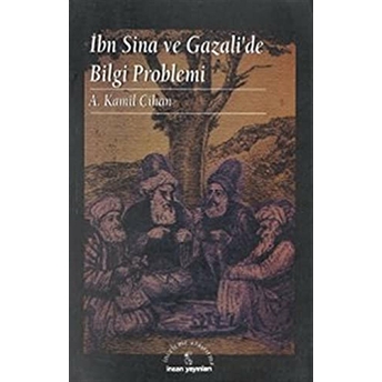 Ibn Sina Ve Gazali’de Bilgi Problemi A. Kamil Cihan