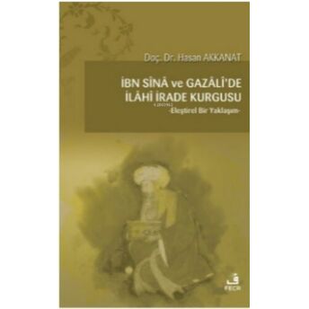 Ibn Sina Ve Gazali'de Ilahi Irade Kurgusu;Eleştirel Bir Yaklaşımeleştirel Bir Yaklaşım Hasan Akkanat