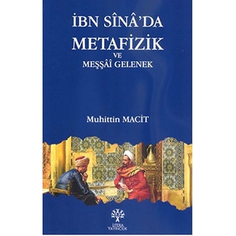 Ibn Sina'da Metafizik Ve Meşşai Gelenek Muhittin Macit