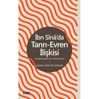 Ibn Sina'da Tanrı-Evren Ilişkisi Ve Şehristani'nin Eleştirileri Hasan Hüseyin Bircan