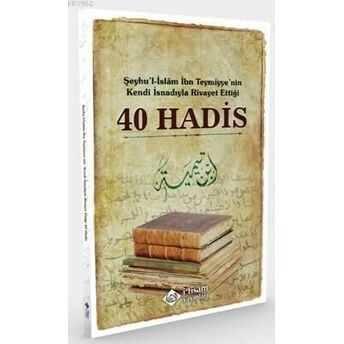 Ibn Teymiyyenin Kendi Isnadıyla Rivayet Ettiği 40 Hadis Ibn-I Teymiyye