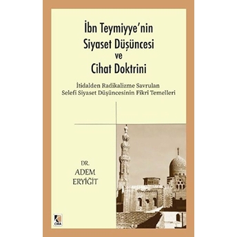 Ibn Teymiyye'nin Siyaset Düşüncesi Ve Cihat Doktrini Adem Eryiğit