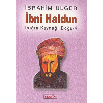 Ibni Haldun / Işığın Kaynağı Doğu - 4 Ibrahim Ülger