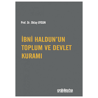 Ibni Haldun'un Toplum Ve Devlet Kuramı-Oktay Uygun