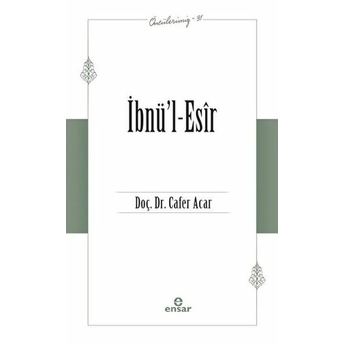 Ibnü’l-Esir (Öncülerimiz-31) Cafer Acar