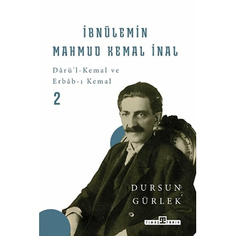 Ibnülemin Mahmud Kemal Inal - Darüi-Kemal Ve Erbabı Kemal 2 Dursun Gürlek