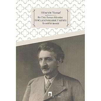 Ibnülemin Mahmud Kemal Kemalü'l-Kemal Bir Eski Zaman Efendisi Osmanzade Hüseyin Vassaf