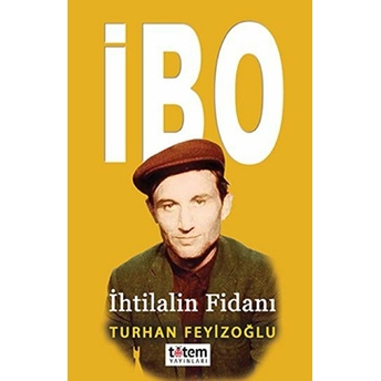 Ibo - Ihtilalin Fidanı Turhan Feyizoğlu