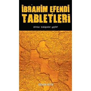 Ibrahim Efendi Tabletleri - Şiirler Hikayeler Şeyler Ibrahim Metin