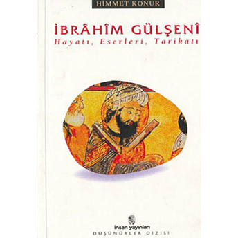 Ibrahim Gülşeni Hayatı, Eserleri, Tarikatı Himmet Konur