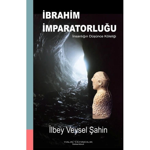 Ibrahim Imparatorluğu Insanlığın Düşünce Köleliği Ilbey Veysel Şahin