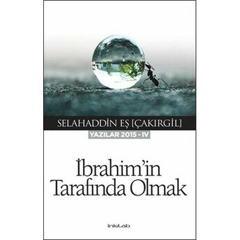 Ibrahim’in Tarafında Olmak (Yazılar 2015-Iv) Selahaddin Eş Çakırgil