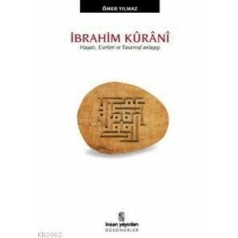 Ibrahim Kûrânî; Hayatı, Eserleri Ve Tasavvuf Anlayışıhayatı, Eserleri Ve Tasavvuf Anlayışı Ömer Yılmaz