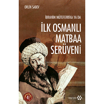 Ibrahim Müteferrika Ya Da Ilk Osmanlı Matbaa Serüveni Orlin Sabev