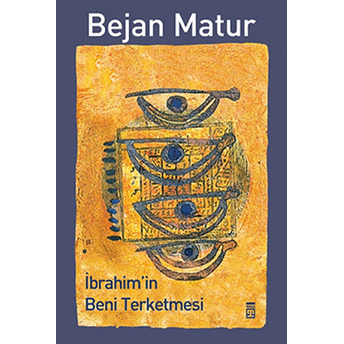 Ibrahim'in Beni Terketmesi Bejan Matur