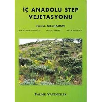 Iç Anadolu Step Vejetasyonu Yıldırım Akman, Osman Ketenoğlu, Fatma Kurt