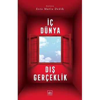 Iç Dünya Dış Gerçeklik Esra Mutlu Dedik,Kolektif