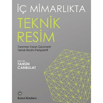 Iç Mimarlıkta Teknik Resim Tahsin Canbulat