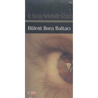 Iç Savaş Sebebidir Gözlerin Bülent Bora Baltacı