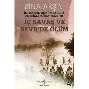 Iç Savaş Ve Sevr'de Ölüm Sina Akşin