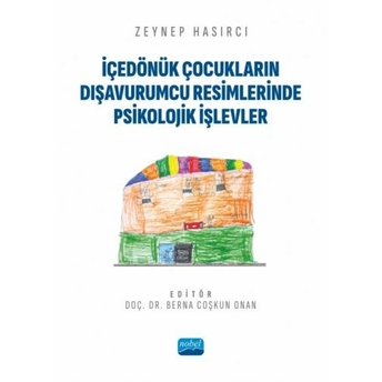 Içedönük Çocukların Dışavurumcu Resimlerinde Psikolojik Işlevler Berna Coşkun Onan