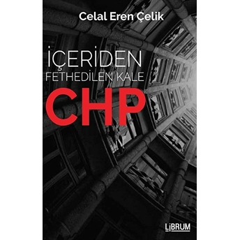 Içeriden Fethedilen Kale Chp Celal Eren Çelik