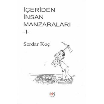 Içeriden Insan Manzaraları 1 Serdar Koç