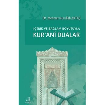 Içerik Ve Bağlam Boyutuyla Kur’ânî Dualar Mehmet Nurullah Aktaş