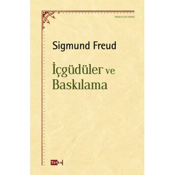 Içgüdüler Baskılama Sigmund Freud