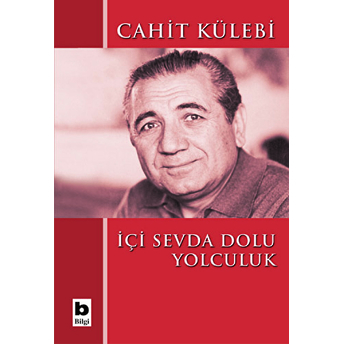 Içi Sevda Dolu Yolculuk Cahit Külebi