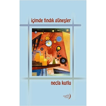 Içimde Fındık Güneşler Necla Kutlu