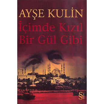 Içimde Kızıl Bir Gül Gibi Ayşe Kulin