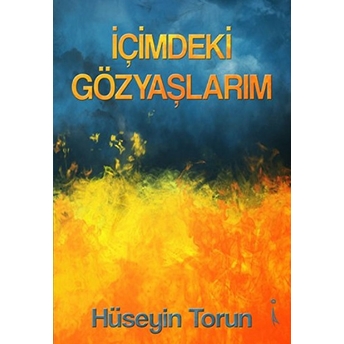 Içimdeki Gözyaşlarım - Hüseyin Torun