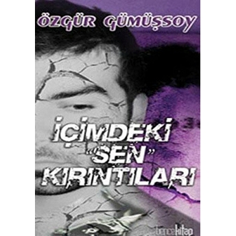 Içimdeki Sen Kırıntıları Özgür Gümüşsoy