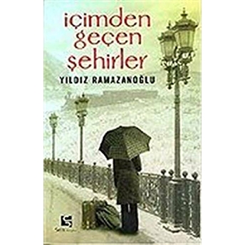 Içimden Geçen Şehirler Yıldız Ramazanoğlu