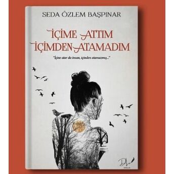 Içime Attım Içimden Atamadım Seda Özlem Başpınar